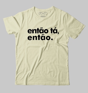 Camiseta Então Tá
